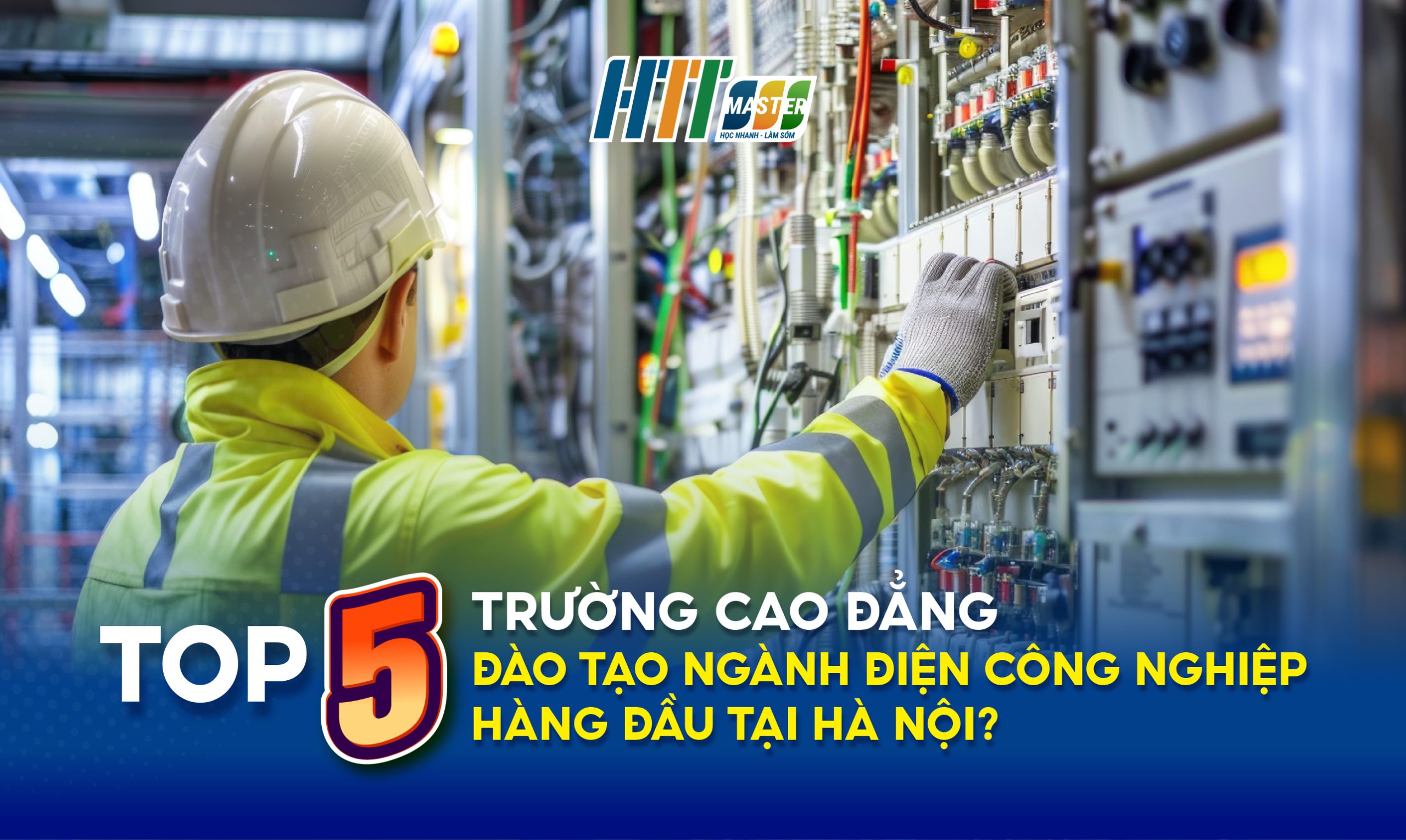 top 5 trường cao đẳng đào tạo ngành điện công nghiệp tại hà nội